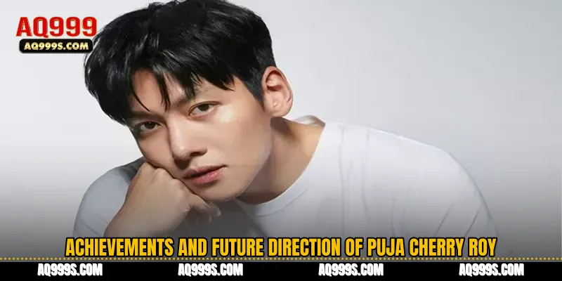 Achievements and Future Direction of Puja Cherry Roy