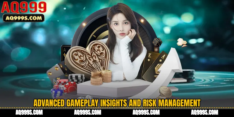 Advanced Gameplay Insights and Risk Management
