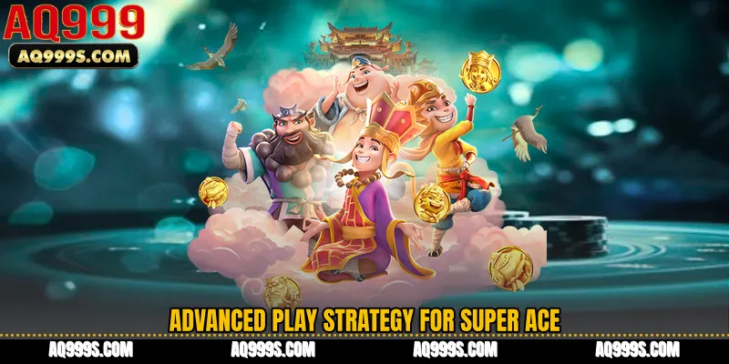 Advanced Play Strategy for Super Ace