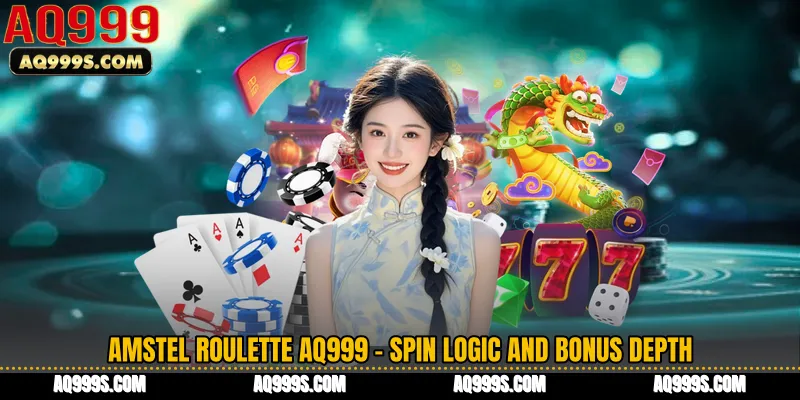 Amstel Roulette AQ999 - Spin Logic and Bonus Depth