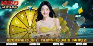 AQ999 Register Secrets - Fast Track to Secure Betting Access