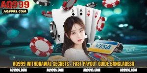 AQ999 Withdrawal Secrets - Fast Payout Guide Bangladesh