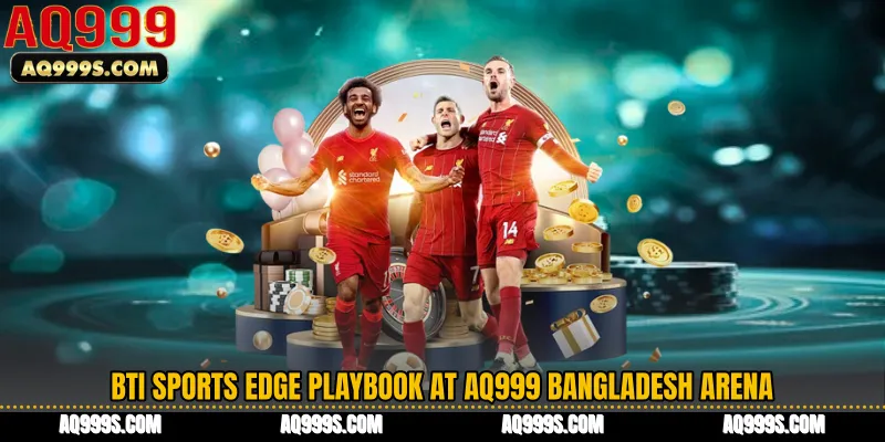 BTi Sports Edge Playbook at AQ999 Bangladesh Arena