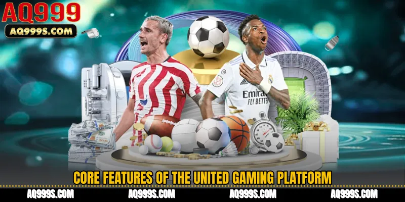 Core Features of the United Gaming Platform