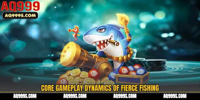 Core Gameplay Dynamics of Fierce Fishing