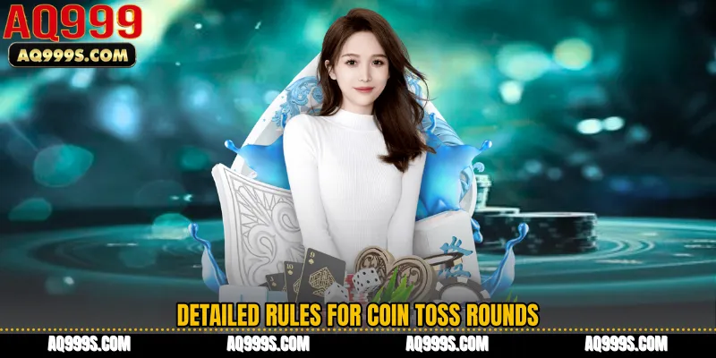 Detailed rules for Coin Toss rounds