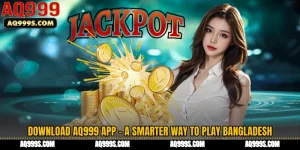 Download AQ999 App - A Smarter Way to Play Bangladesh