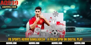 FB Sports AQ999 Bangladesh - A Fresh Spin on Digital Play