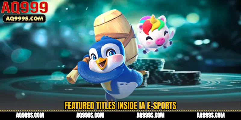 Featured Titles Inside IA E-Sports