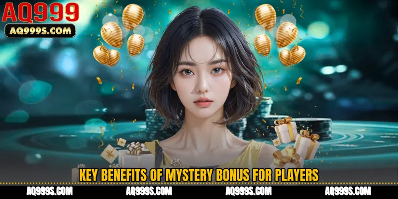 Key Benefits of Mystery Bonus for Players