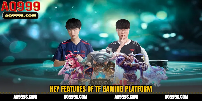 Key Features of TF Gaming Platform