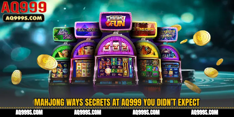Mahjong Ways Secrets at AQ999 You Didn’t Expect