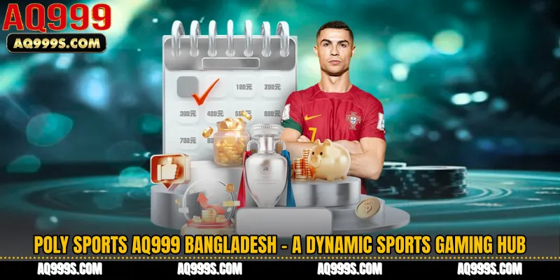 Poly Sports AQ999 Bangladesh - A Dynamic Sports Gaming Hub