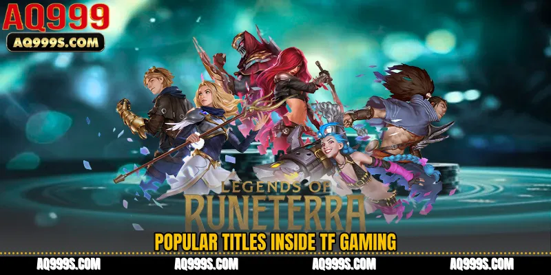 Popular Titles Inside TF Gaming