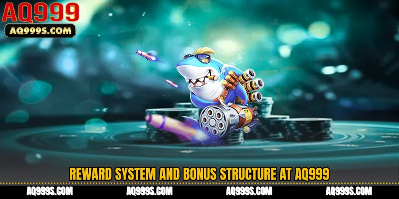 Reward System and Bonus Structure at AQ999