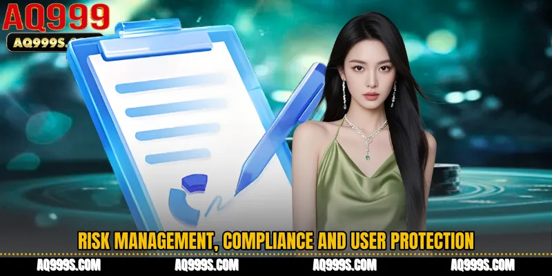 Risk Management, Compliance and User Protection