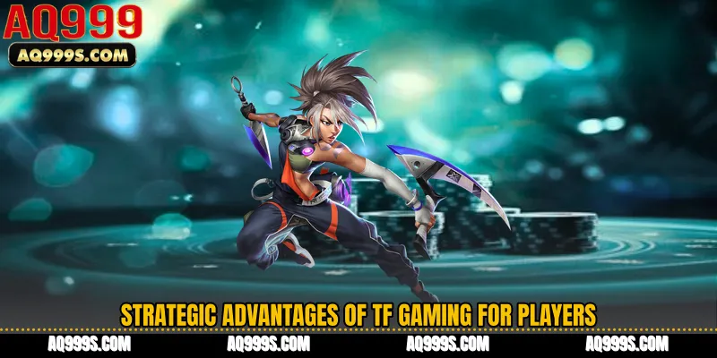 Strategic Advantages of TF Gaming for Players