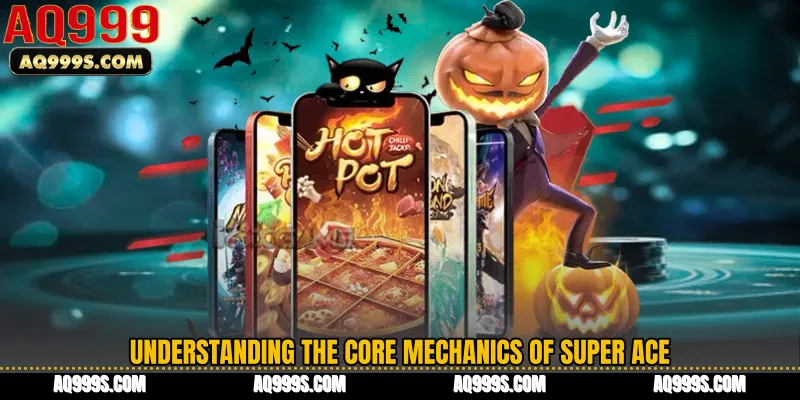 Understanding the Core Mechanics of Super Ace
