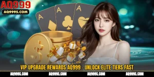 VIP Upgrade Rewards AQ999 - Unlock Elite Tiers Fast