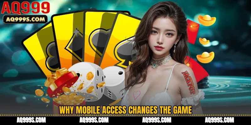 Why Mobile Access Changes the Game